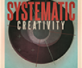 Systematic Creativity – A Practical Guide